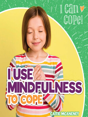 cover image of I Use Mindfulness to Cope